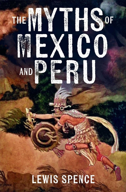 The Myths of Mexico and Peru