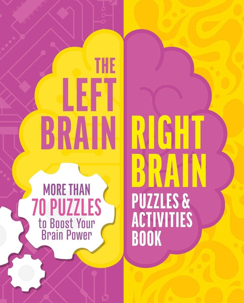 The Left Brain, Right Brain Puzzles and Activities Book: More Than 50 Puzzles to Boost Your Brainpower by Saunders, Eric