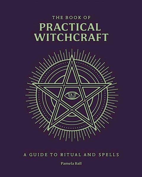 The Book of Practical Witchcraft: A Guide to Ritual and Spells