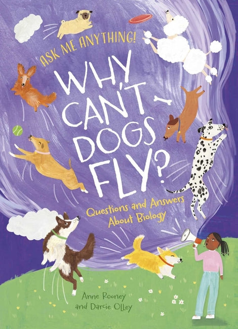 Why Can't Dogs Fly?: Questions and Answers about Biology
