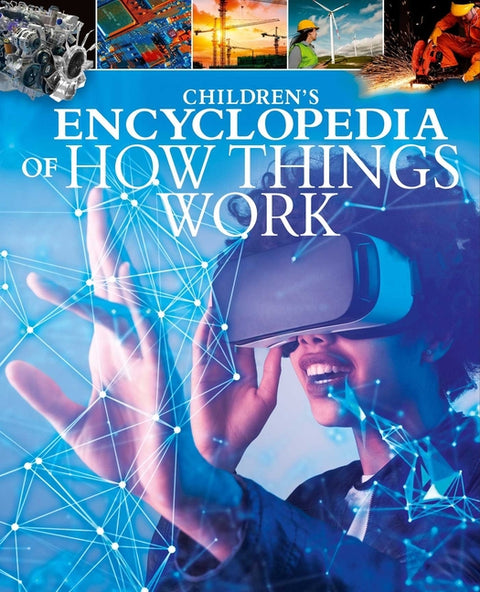 Children's Encyclopedia of How Things Work: A Visual Guide to Science and Technology in Action by Jackson, Tom