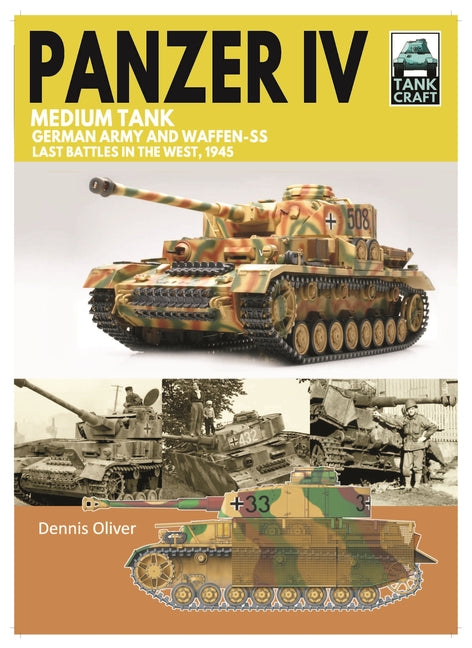 Tank 43 Panzer IV Medium Tank: German Army and Waffen-SS Last Battles in the West, 1945 by Oliver, Dennis