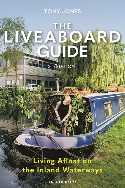 The Liveaboard Guide 3rd Edition: Living Afloat on the Inland Waterways