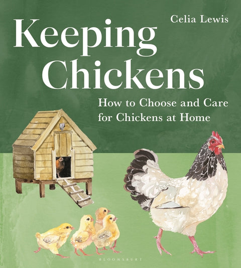 Keeping Chickens: How to Choose and Care for Chickens at Home by Lewis, Celia