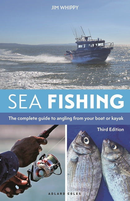 Sea Fishing 3rd Edition: The Complete Guide to Angling from Your Boat or Kayak