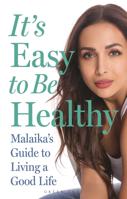 It's Easy to Be Healthy: Malaika's Guide to Living a Good Life