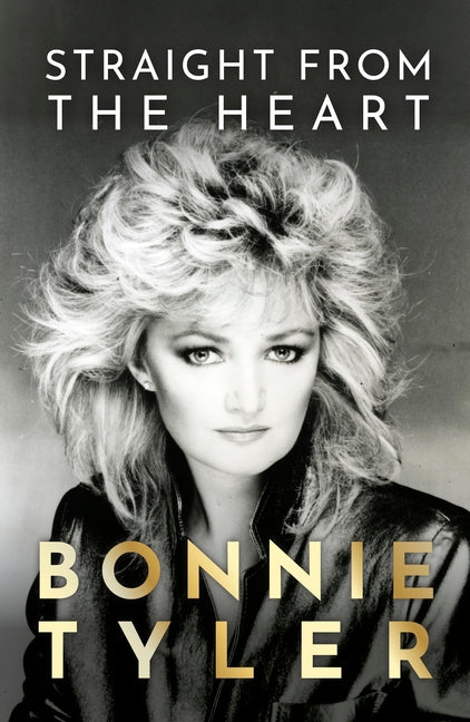 Straight from the Heart: Bonnie Tyler's Autobiography