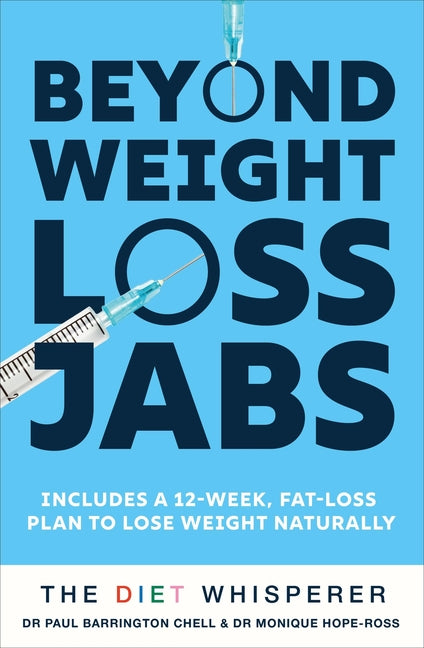 The Diet Whisperer: Beyond Weight-Loss Jabs: Includes a 12-Week, Fat-Loss Plan to Lose Weight Naturally