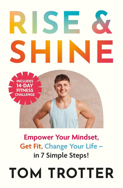 Rise and Shine: Face Your Fear. Get Fit. Change Your Life.