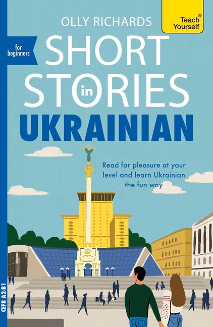 Short Stories in Ukrainian for Beginners: Read for Pleasure at Your Level, Expand Your Vocabulary and Learn Ukrainian the Fun Way! by Richards, Olly