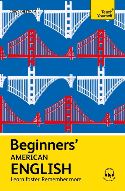 Beginners' American English: Learn Faster. Remember More. by Cheetham, Cindy