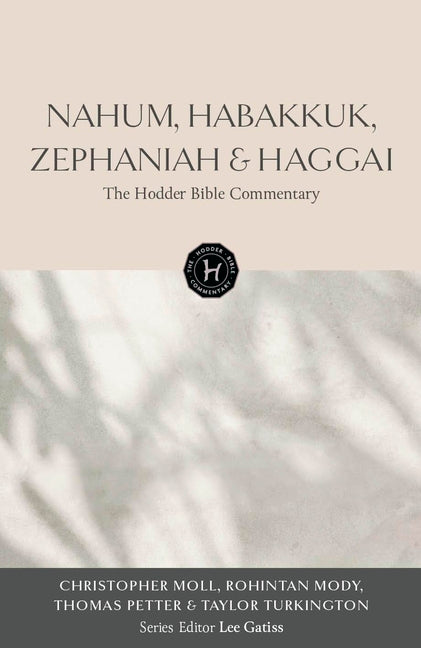 The Hodder Bible Commentary: Nahum, Habakkuk, Zephaniah & Haggai by Moll, Christopher David Edward