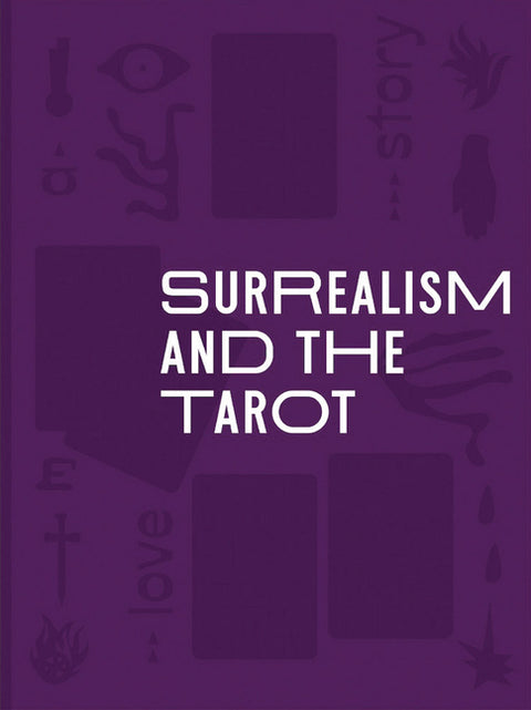 Surrealism and the Tarot: A Love Story by Bauduin, Tessel M.