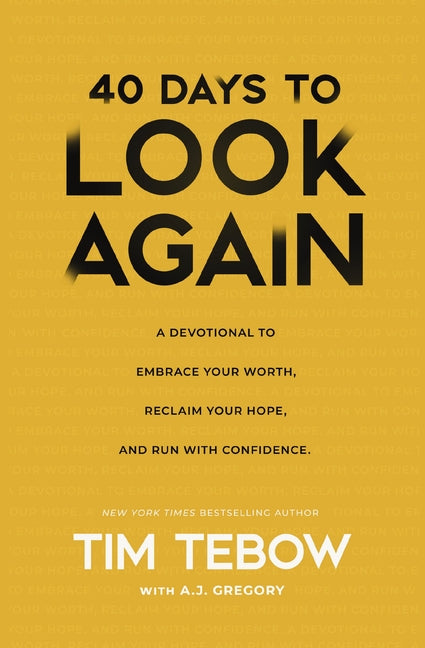 40 Days to Look Again: A Devotional to Embrace Your Worth, Reclaim Your Hope, and Run with Confidence