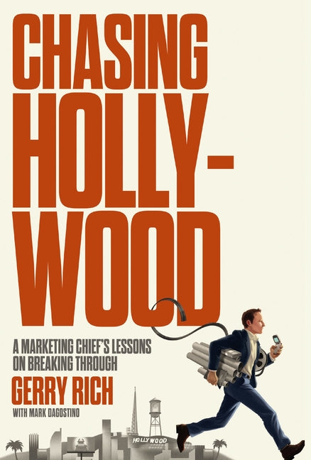 Chasing Hollywood: A Marketing Chief's Lessons on Breaking Through by Rich, Gerry