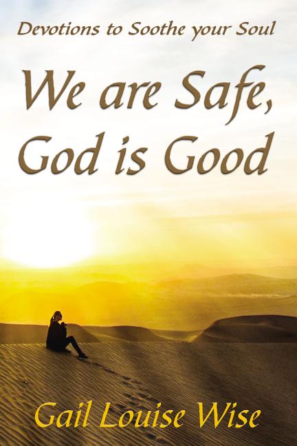 We Are Safe, God Is Good: Devotions to Soothe Your Soul