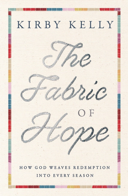 The Fabric of Hope: How God Weaves Redemption Into Every Season