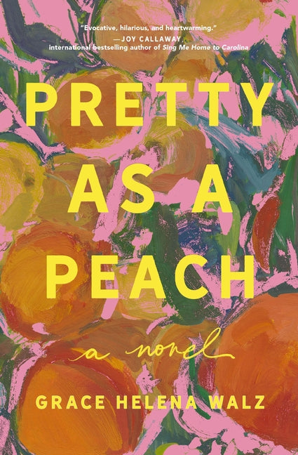 Pretty as a Peach: A Novel of Friendship, Courage, and Small-Town Secrets