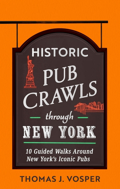 Historic Pub Crawls Through New York: 10 Guided Walks Around New York's Iconic Pubs and Landmarks