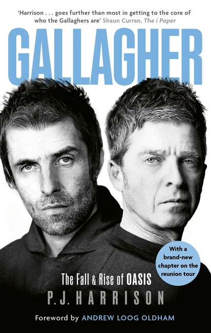 Gallagher: The Fall and Rise of Oasis: The Brand New Biography of One of the World's Biggest Bands by Harrison, P. J.