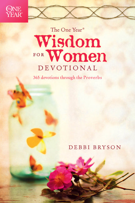 One Year Wisdom for Women Devotional: 365 Devotions Through the Proverbs