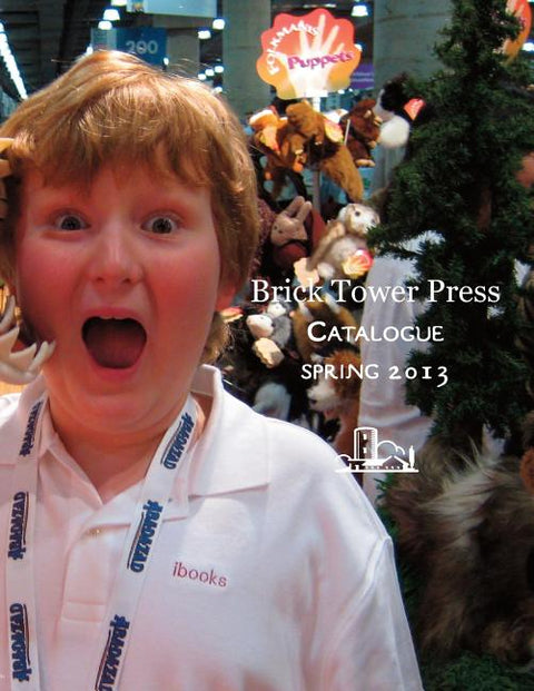 Brick Tower Press Catalogue: Spring 2013 by Colby, John T.