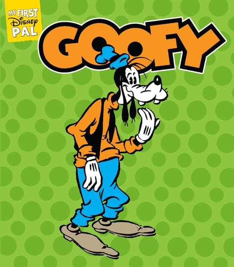 My First Disney Pal: Goofy: A Board Book