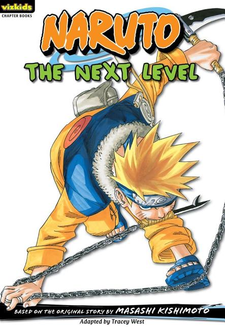 Naruto: Chapter Book, Vol. 7: The Next Level by Kishimoto, Masashi