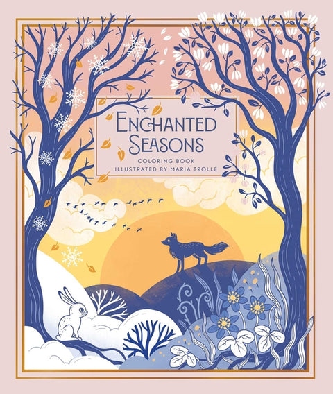 Enchanted Seasons: Hardcover Adult Coloring Book Featuring Thick, High-Quality Paper by Trolle, Maria