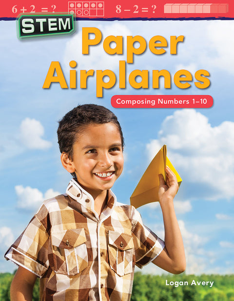 Stem: Paper Airplanes: Composing Numbers 1-10 by Avery, Logan