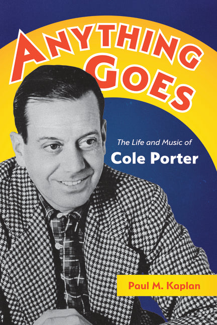 Anything Goes: The Life and Music of Cole Porter