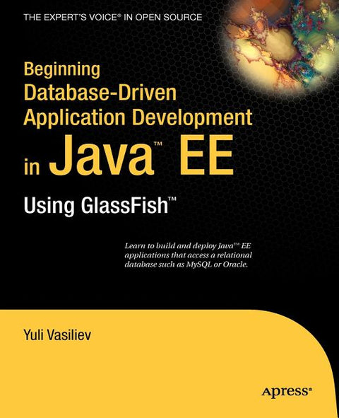 Beginning Database-Driven Application Development in Java Ee: Using Glassfish by Vasiliev, Yuli