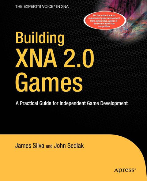 Building XNA 2.0 Games: A Practical Guide for Independent Game Development