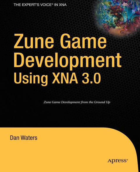 Zune Game Development Using XNA 3.0 by Waters, Dan
