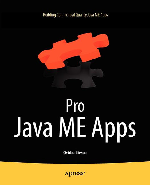 Pro Java Me Apps: Building Commercial Quality Java Me Apps by Iliescu, Ovidiu