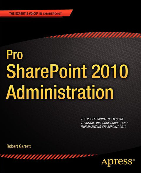 Pro SharePoint 2010 Administration by Garrett, Robert