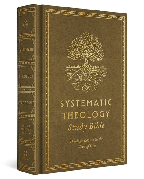 ESV Systematic Theology Study Bible: Theology Rooted in the Word of God (Cloth Over Board, Ochre)