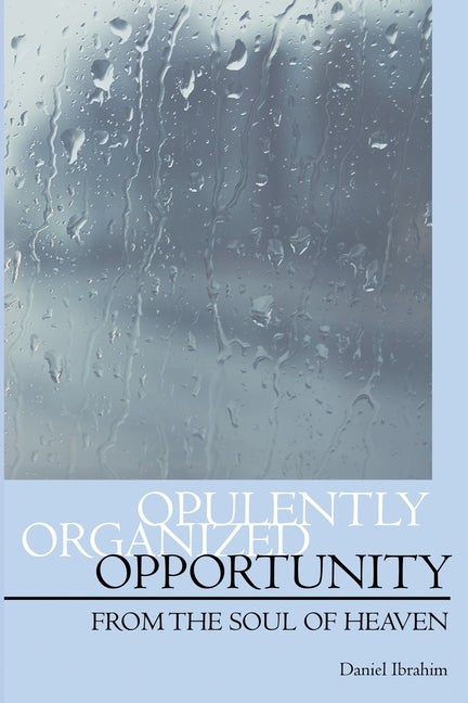 Opulently Organized Opportunity: From the Soul of Heaven