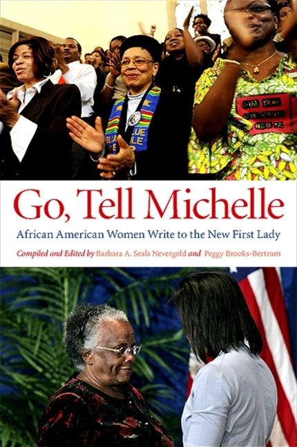 Go, Tell Michelle: African American Women Write to the New First Lady by Nevergold, Barbara A. Seals