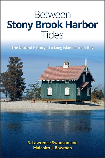 Between Stony Brook Harbor Tides: The Natural History of a Long Island Pocket Bay
