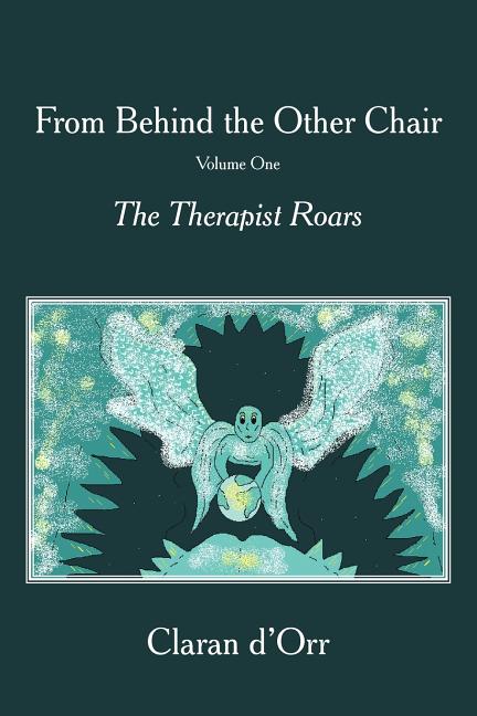 From Behind the Other Chair, Volume One: The Therapist Roars