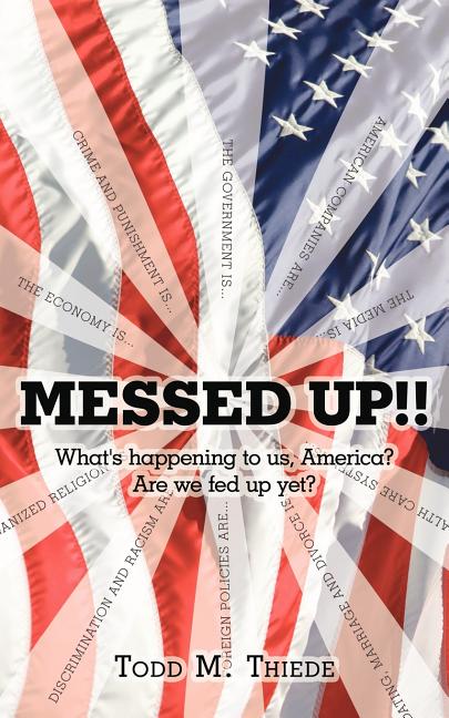 Messed Up!!: What's happening to us, America? Are we fed up yet?