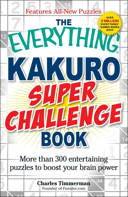 The Everything Kakuro Super Challenge Book by Timmerman, Charles