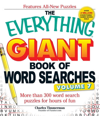 The Everything Giant Book of Word Searches, Volume 7: More Than 300 Word Search Puzzles for Hours of Fun by Timmerman, Charles