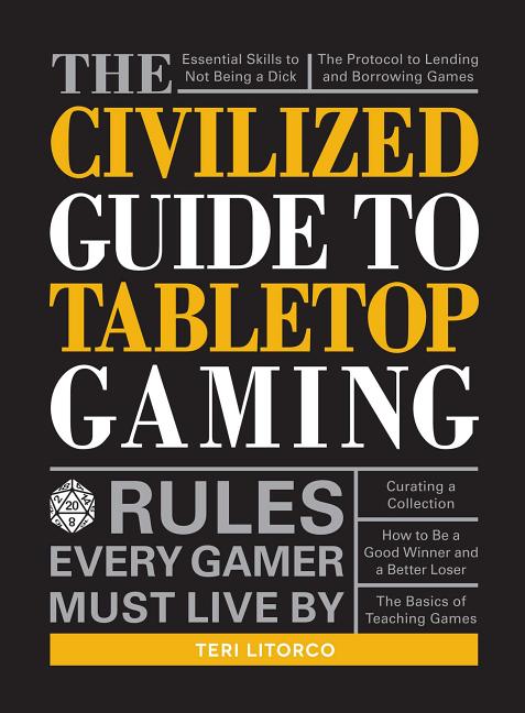 The Civilized Guide to Tabletop Gaming: Rules Every Gamer Must Live by