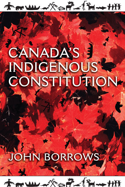 Canada's Indigenous Constitution by Borrows, John