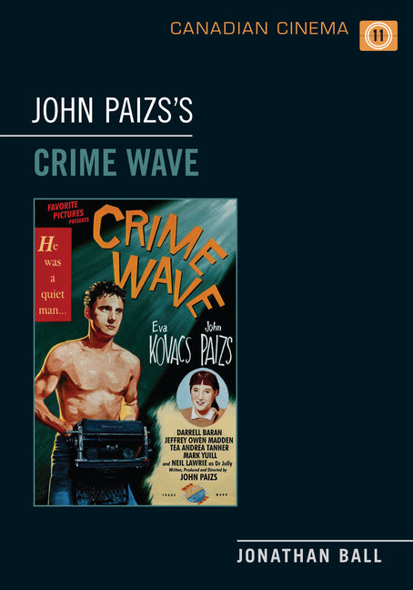 John Paizs's Crime Wave by Ball, Jonathan