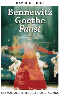 Bennewitz, Goethe, 'Faust': German and Intercultural Stagings by John, David G.