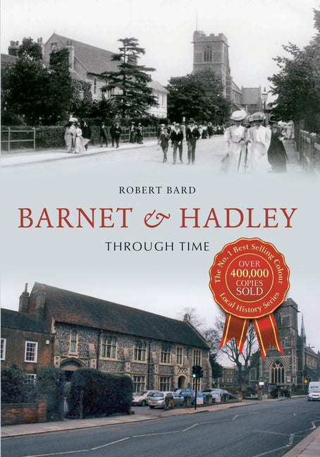 Barnet & Hadley Through Time by Bard, Robert