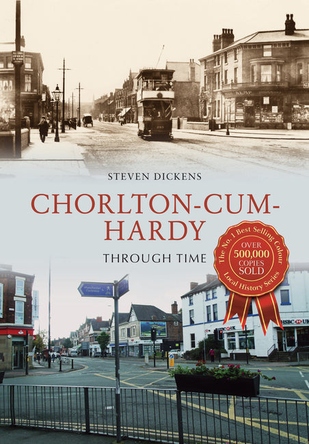 Chorlton-Cum-Hardy Through Time by Dickens, Steven